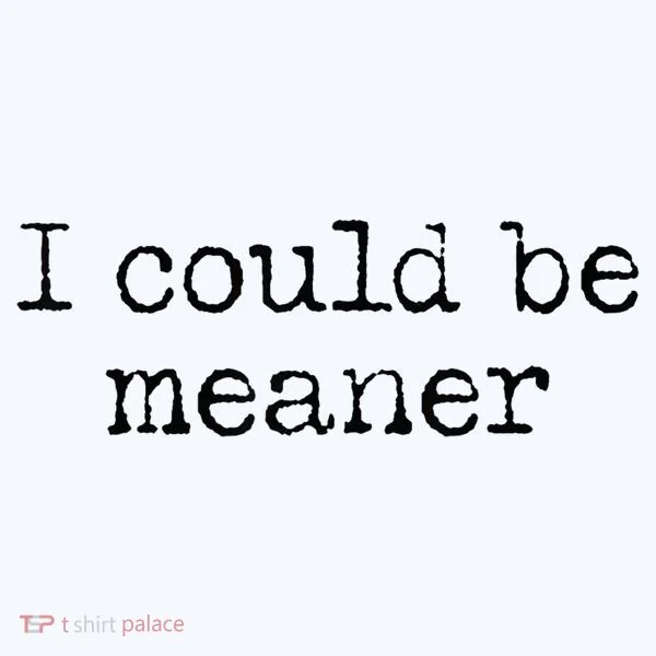 Meme I Could Be Meaner Hat