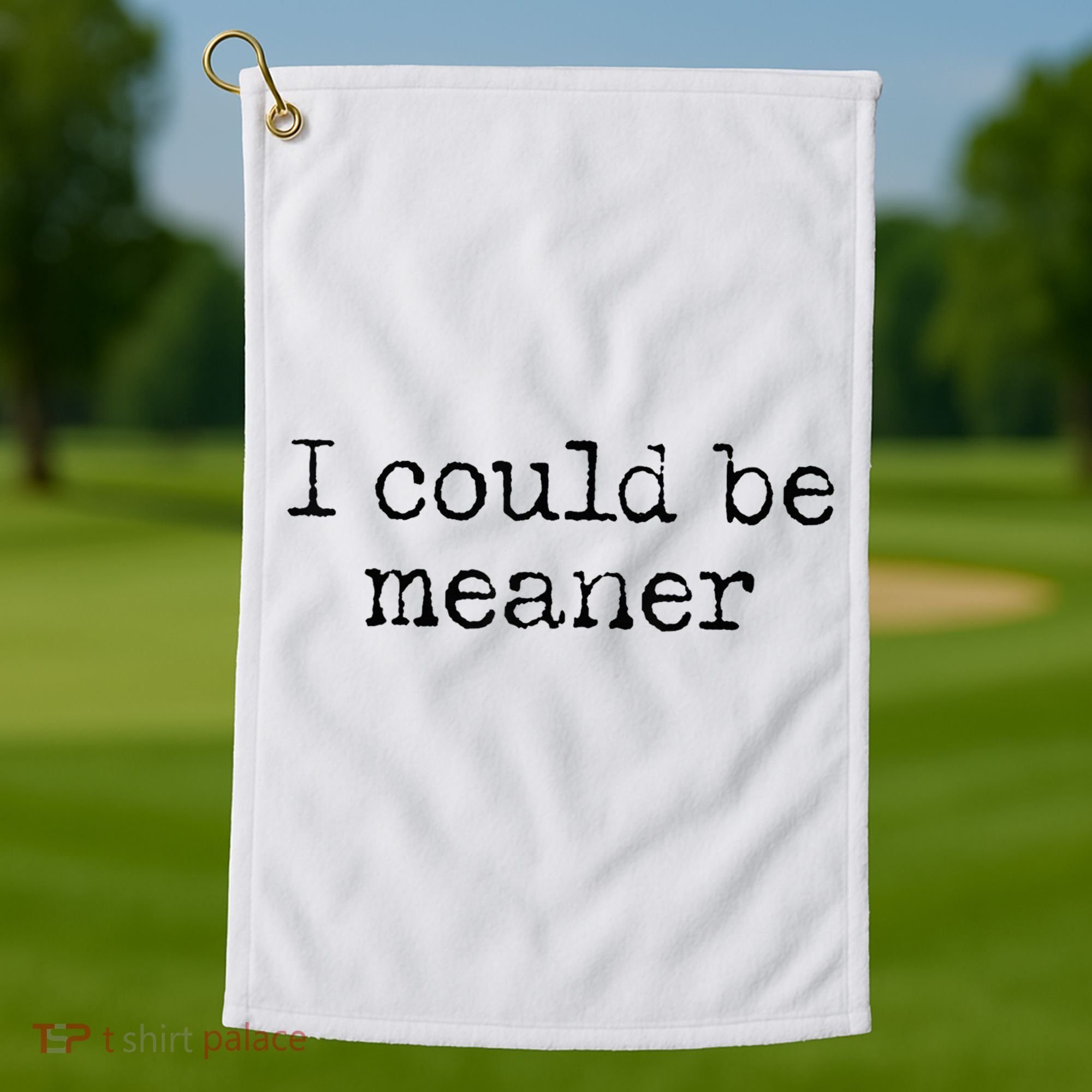 Meme I Could Be Meaner Golf Towel