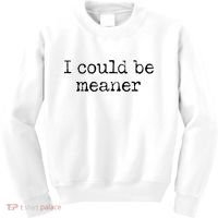Meme I Could Be Meaner Kids Sweatshirt thumb 0