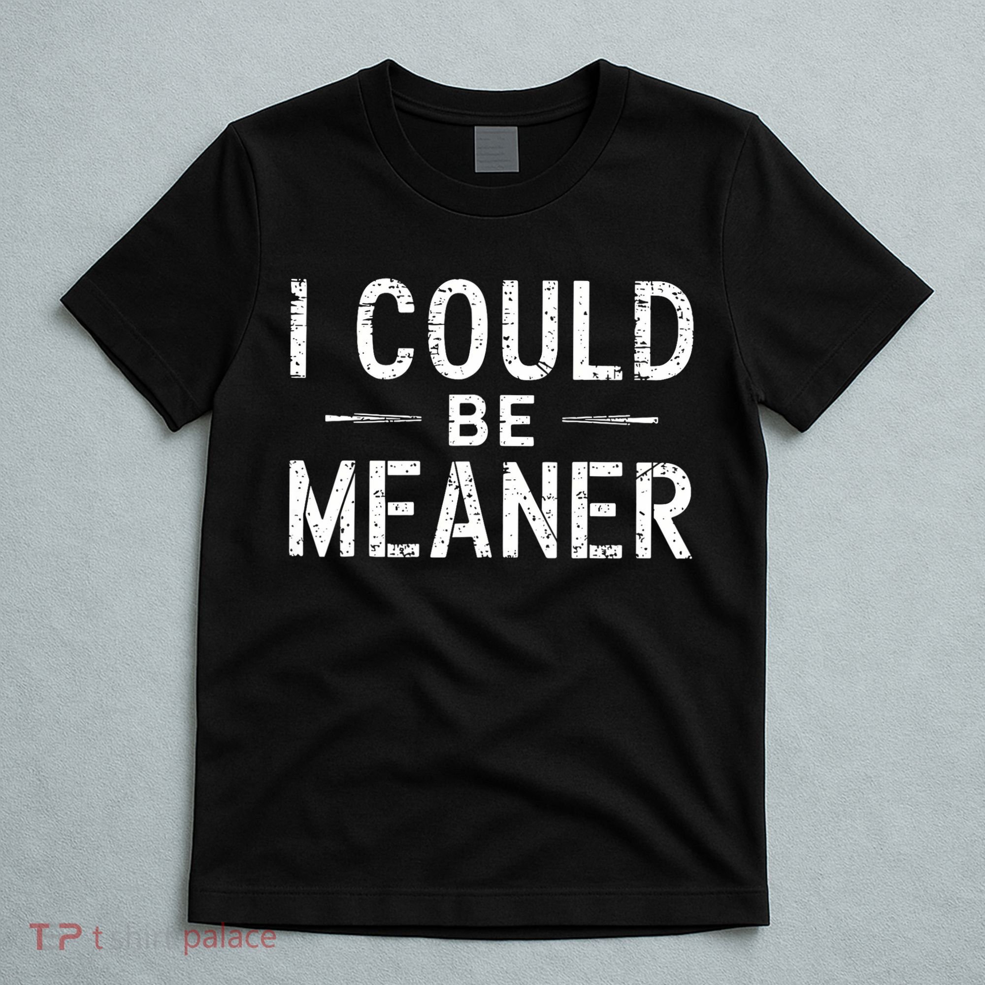 Meme I Could Be Meaner Vintage Retro Funny  T-Shirt