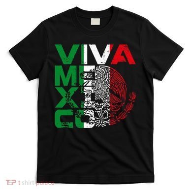 Mexican Independence Day Viva Mexico T-Shirt
