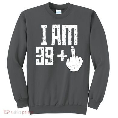 Middle Finger 40th Birthday Funny Sweatshirt