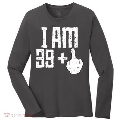 Middle Finger 40th Birthday Funny Women's Long Sleeve Shirt