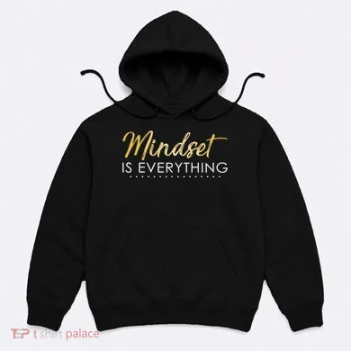 Mindset Is Everything Positive Quote Hoodie