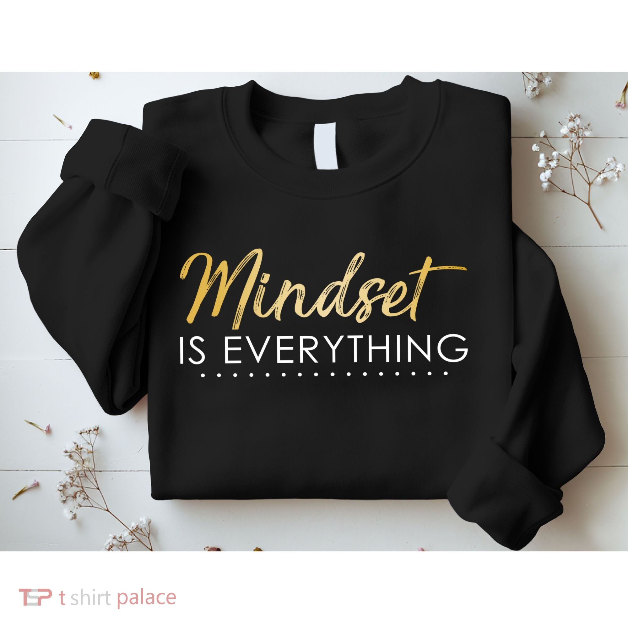 Mindset Is Everything Positive Quote Sweatshirt