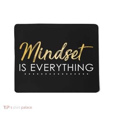 Mindset Is Everything Positive Quote Mousepad