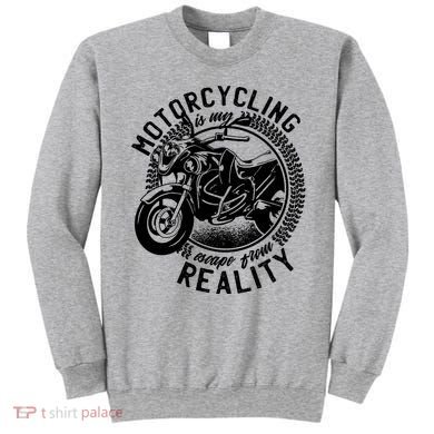 Motorcycling Is Escape From Reality Sweatshirt