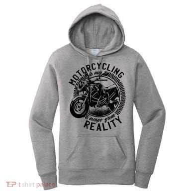Motorcycling Is Escape From Reality Women's Hoodie