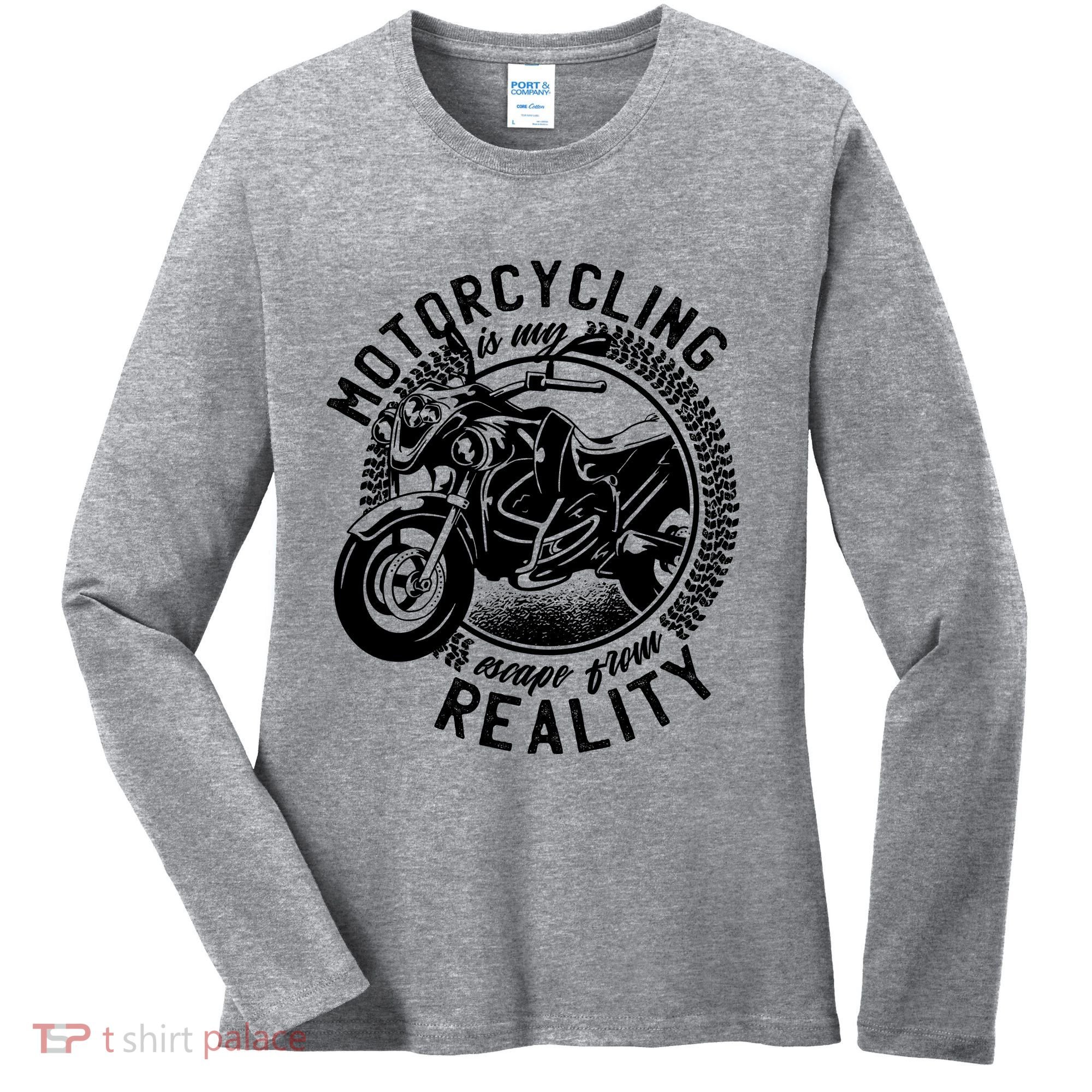 Motorcycling Is Escape From Reality Women's Long Sleeve Shirt