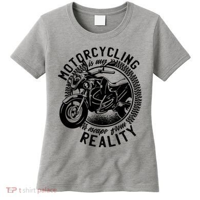 Motorcycling Is Escape From Reality Women's T-Shirt