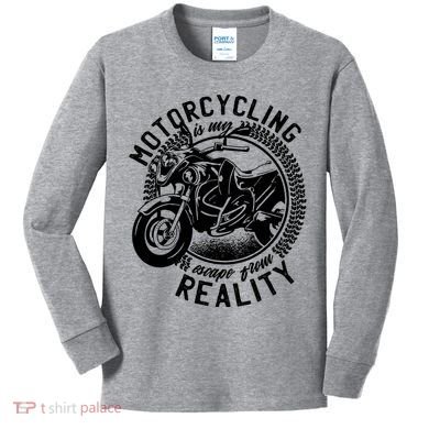 Motorcycling Is Escape From Reality Kids Long Sleeve Shirt