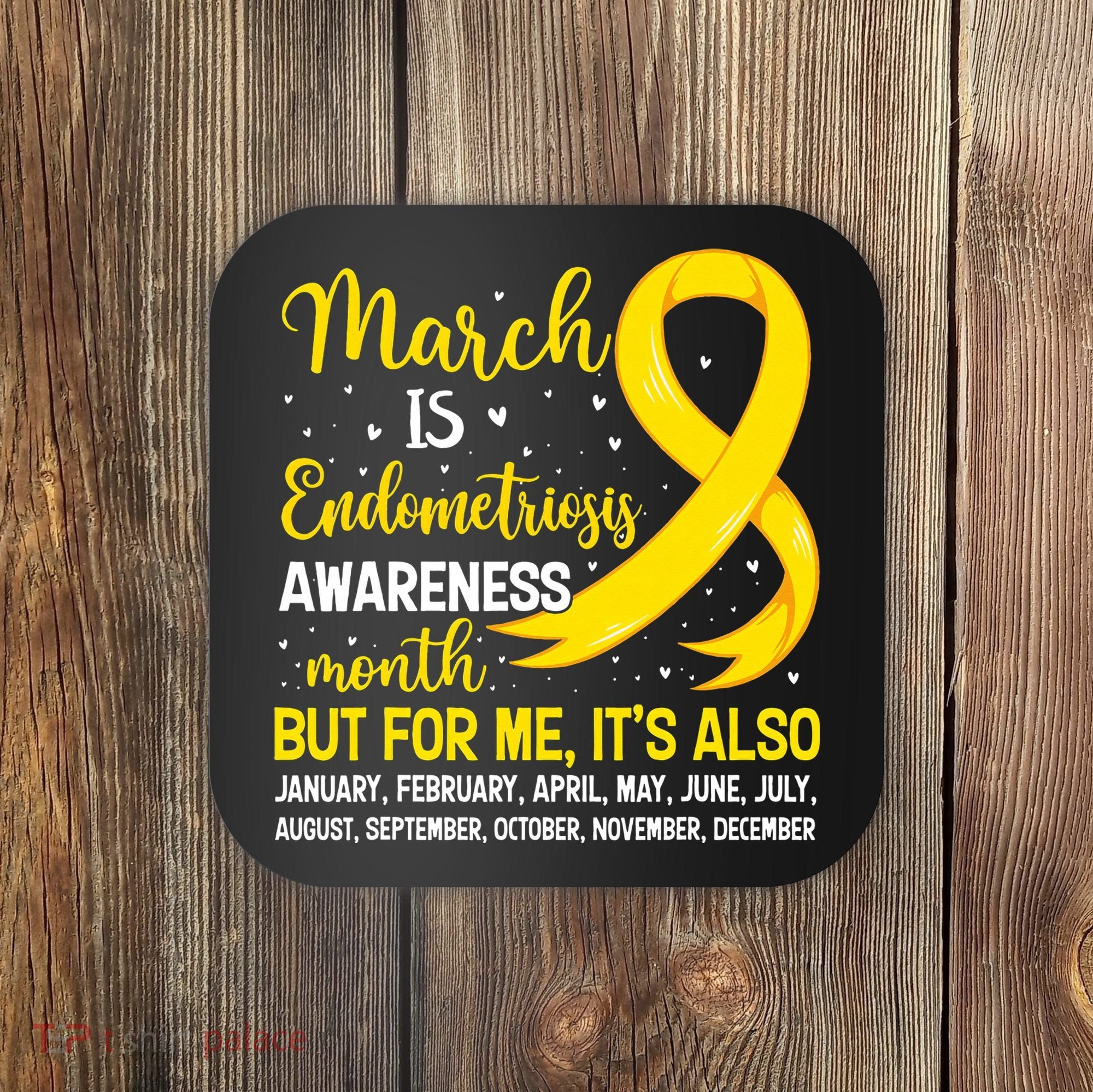 March Is Endometriosis Awareness Month Warrior Support Coaster