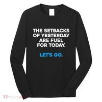 Motivational Inspirational Empowering Quote Fuel For Today Long Sleeve Shirt thumb 0