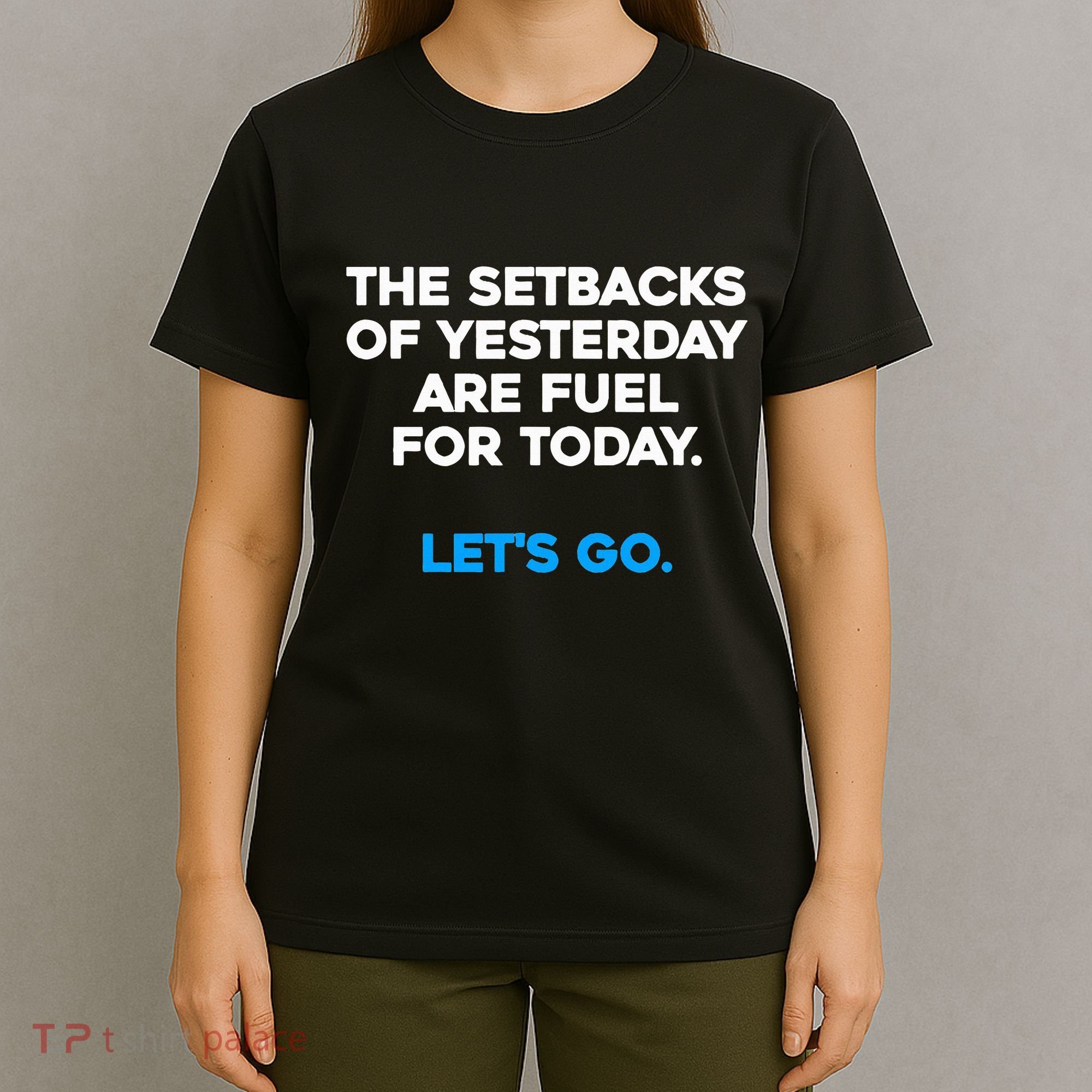 Motivational Inspirational Empowering Quote Fuel For Today T-Shirt