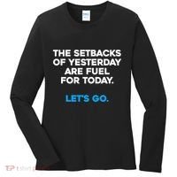 Motivational Inspirational Empowering Quote Fuel For Today Women's Long Sleeve Shirt thumb 0