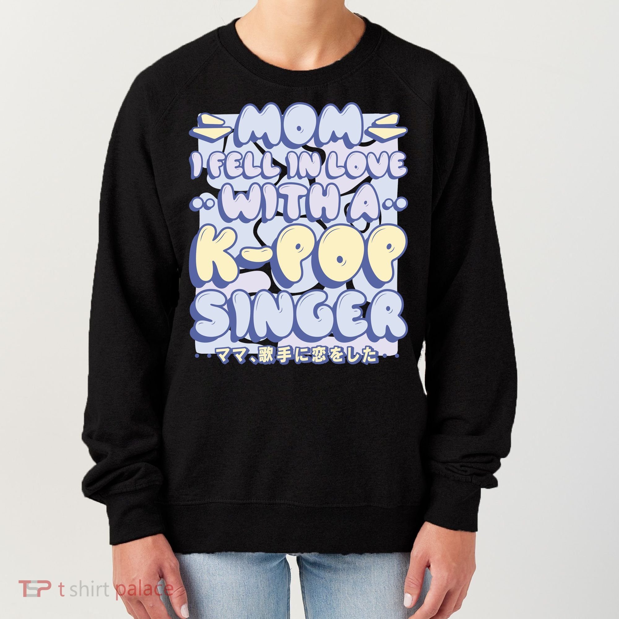 Mom I Fell In Love With A K Pop Singer Women's Sweatshirt