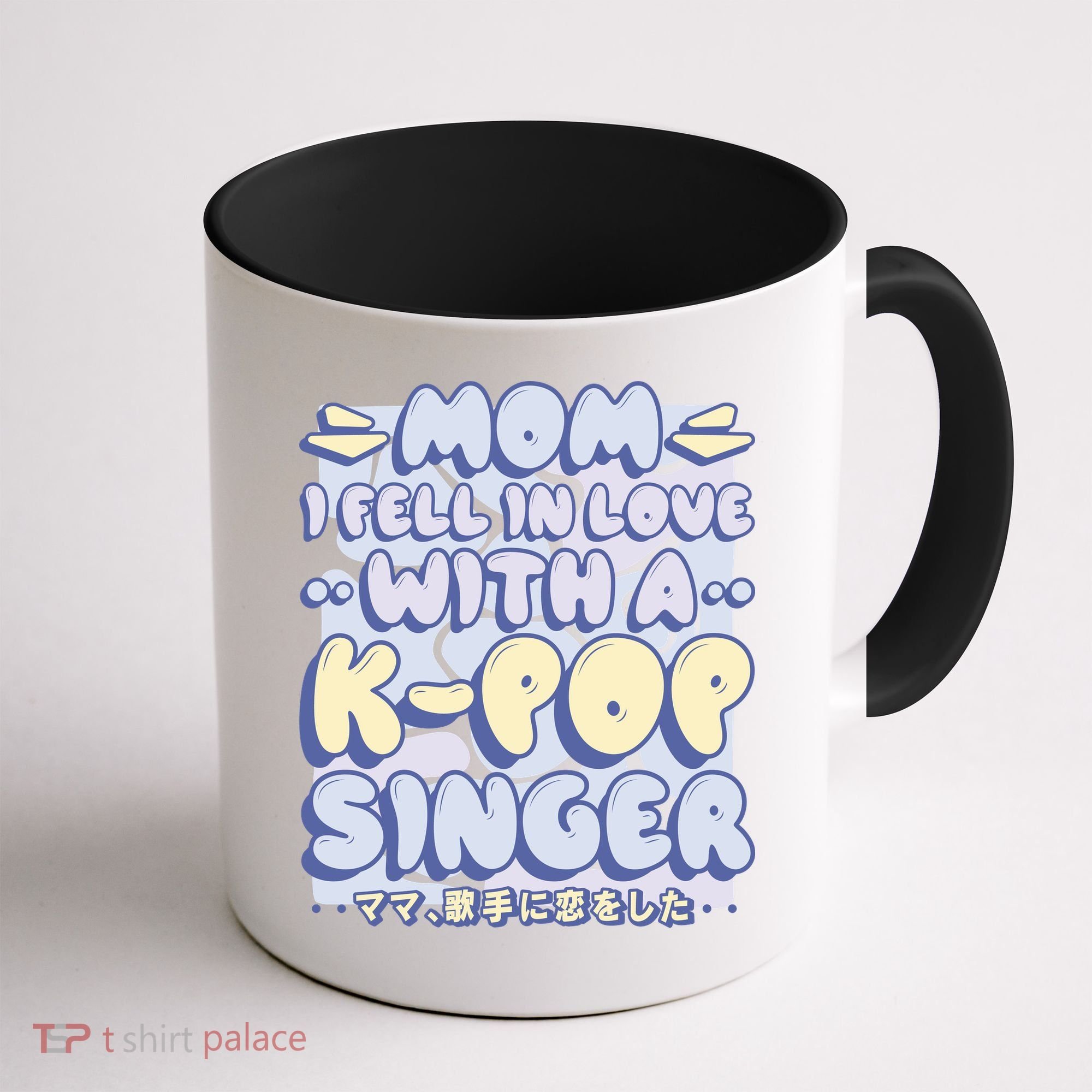 Mom I Fell In Love With A K Pop Singer Coffee Mug