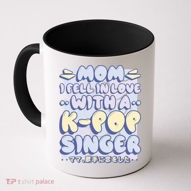 Mom I Fell In Love With A K Pop Singer Coffee Mug