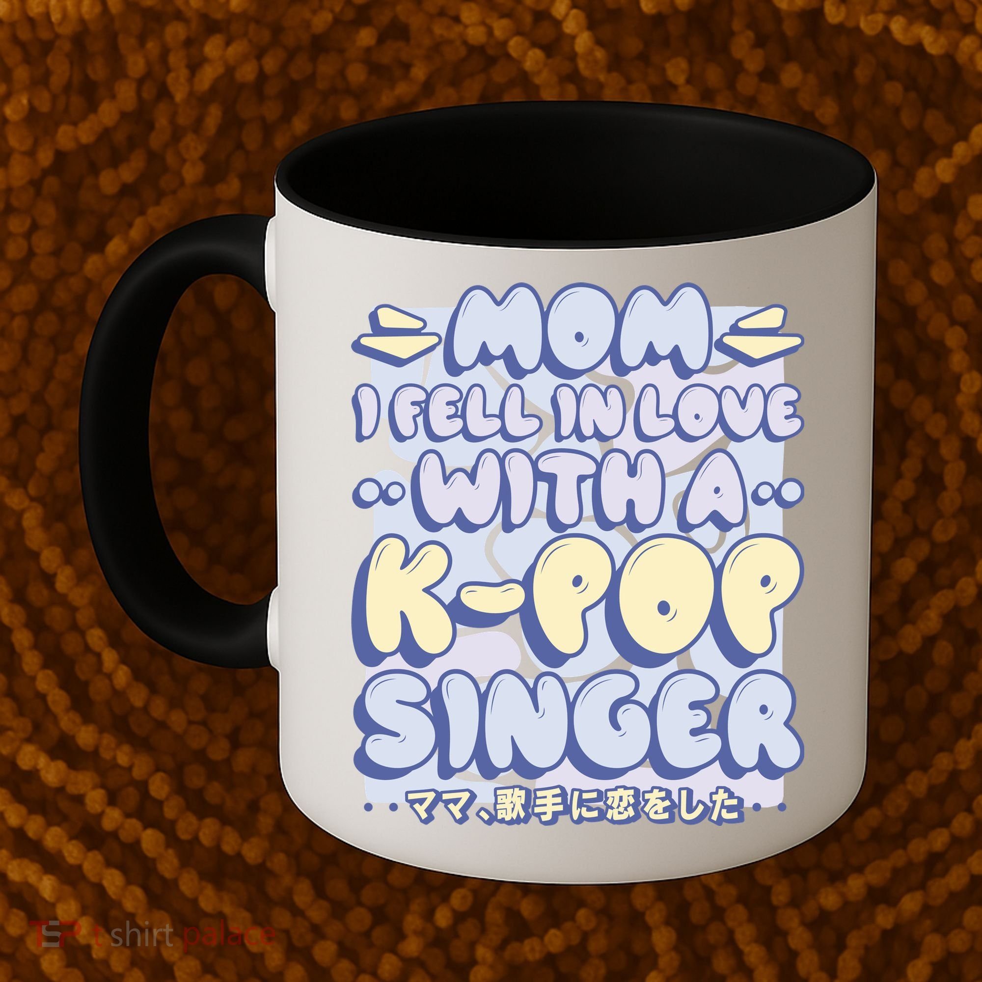 Mom I Fell In Love With A K Pop Singer Coffee Mug