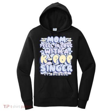 Mom I Fell In Love With A K Pop Singer Women's Hoodie
