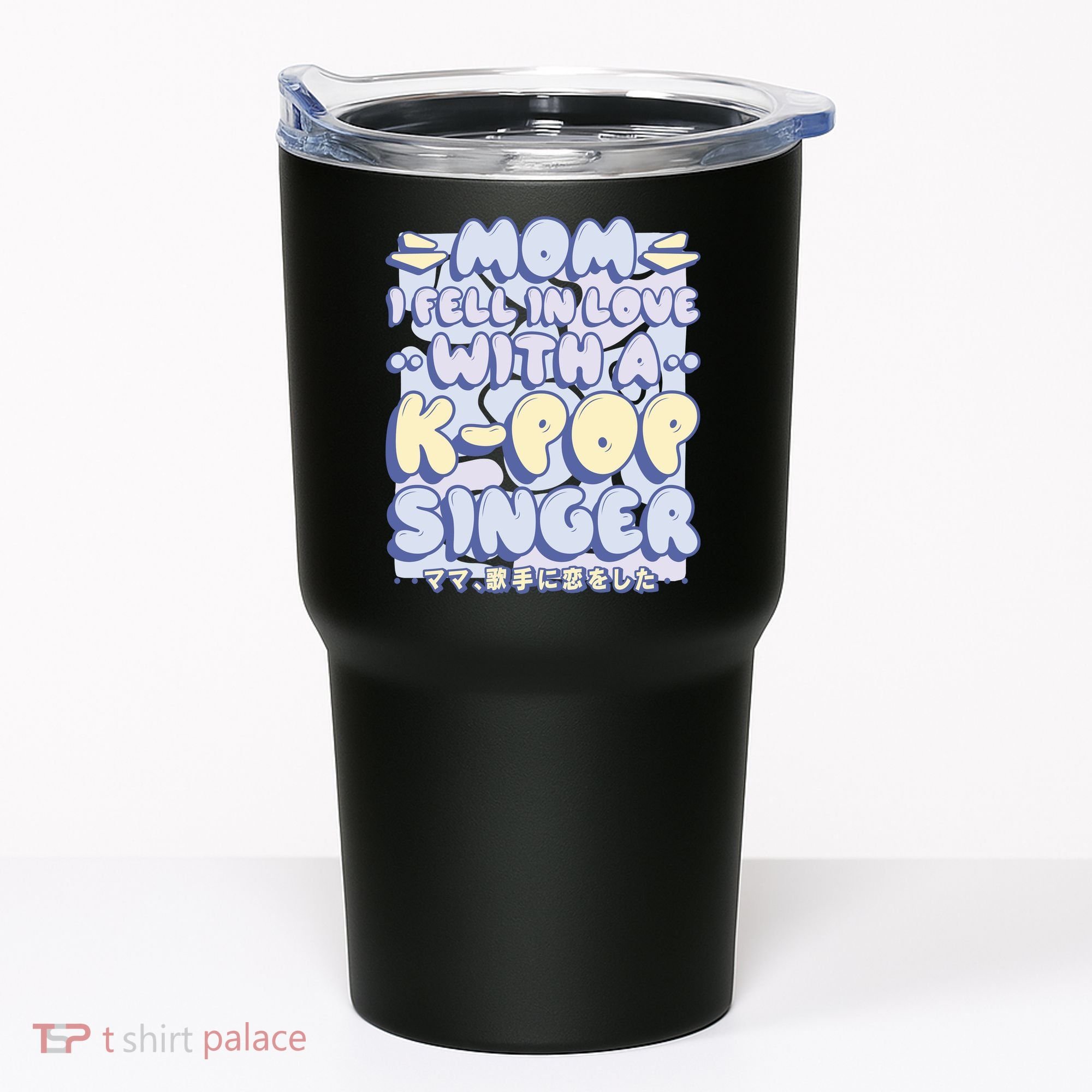 Mom I Fell In Love With A K Pop Singer Tumbler