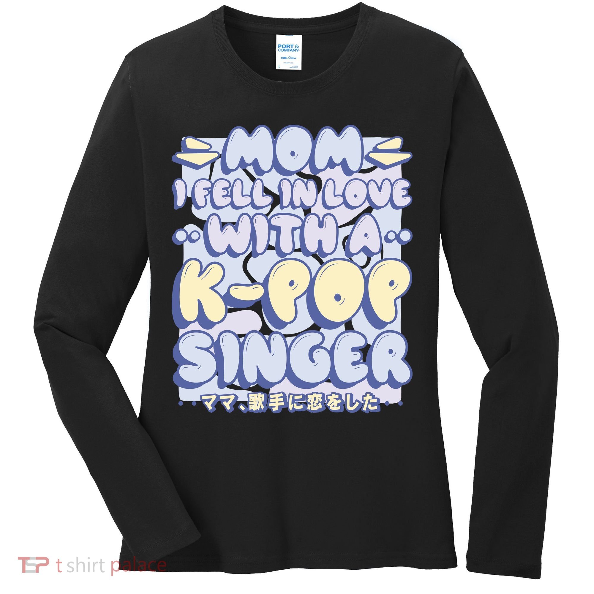 Mom I Fell In Love With A K Pop Singer Women's Long Sleeve Shirt