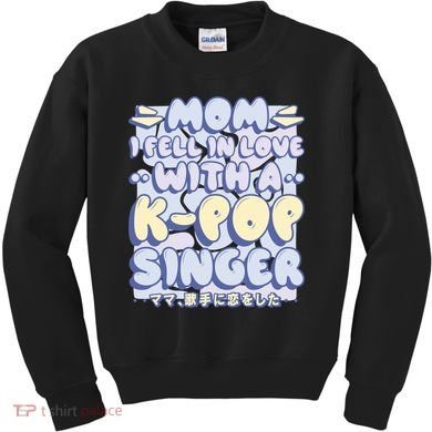 Mom I Fell In Love With A K Pop Singer Kids Sweatshirt