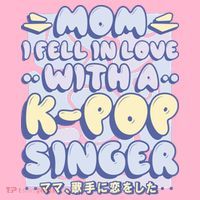 Mom I Fell In Love With A K Pop Singer Button thumb 1