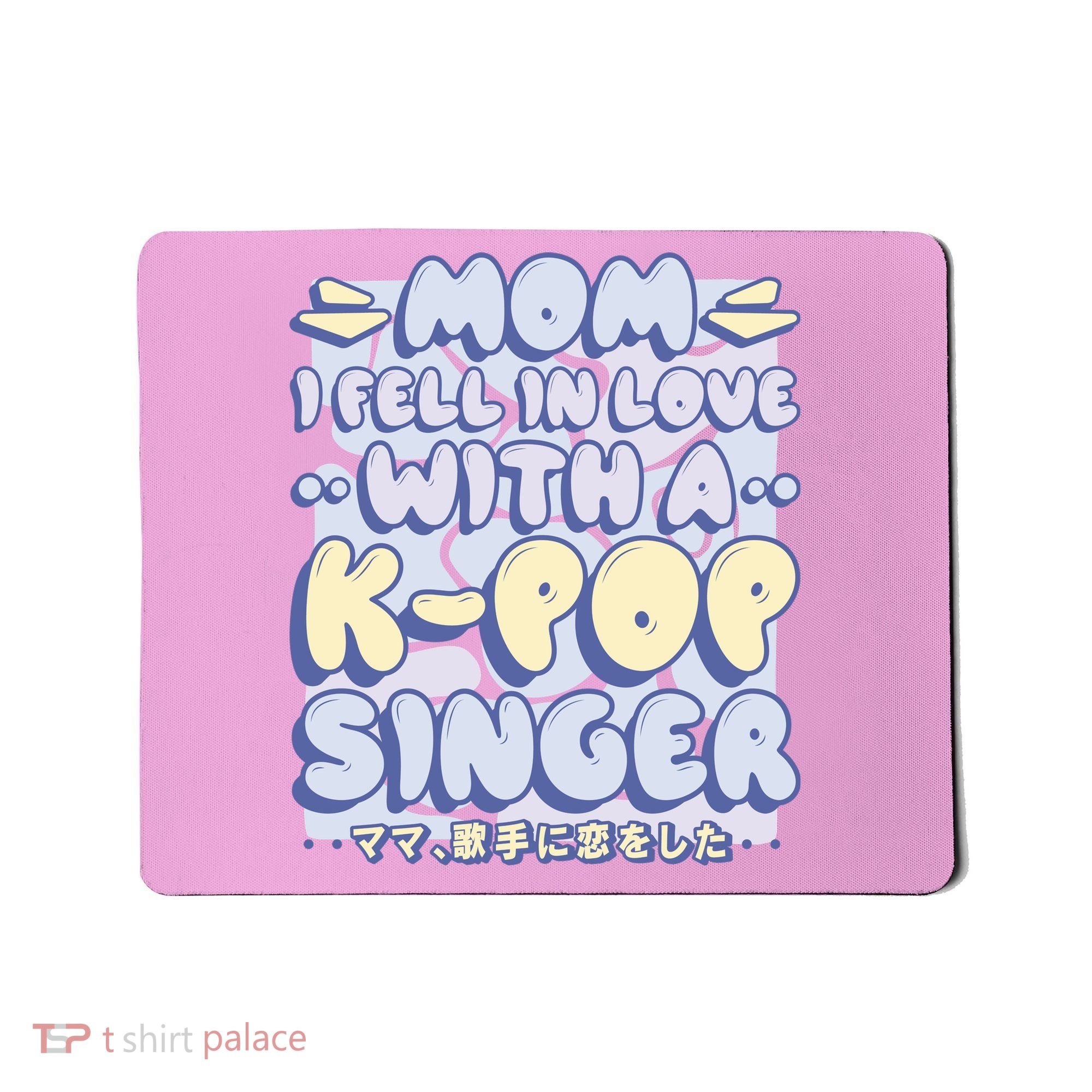 Mom I Fell In Love With A K Pop Singer Mousepad