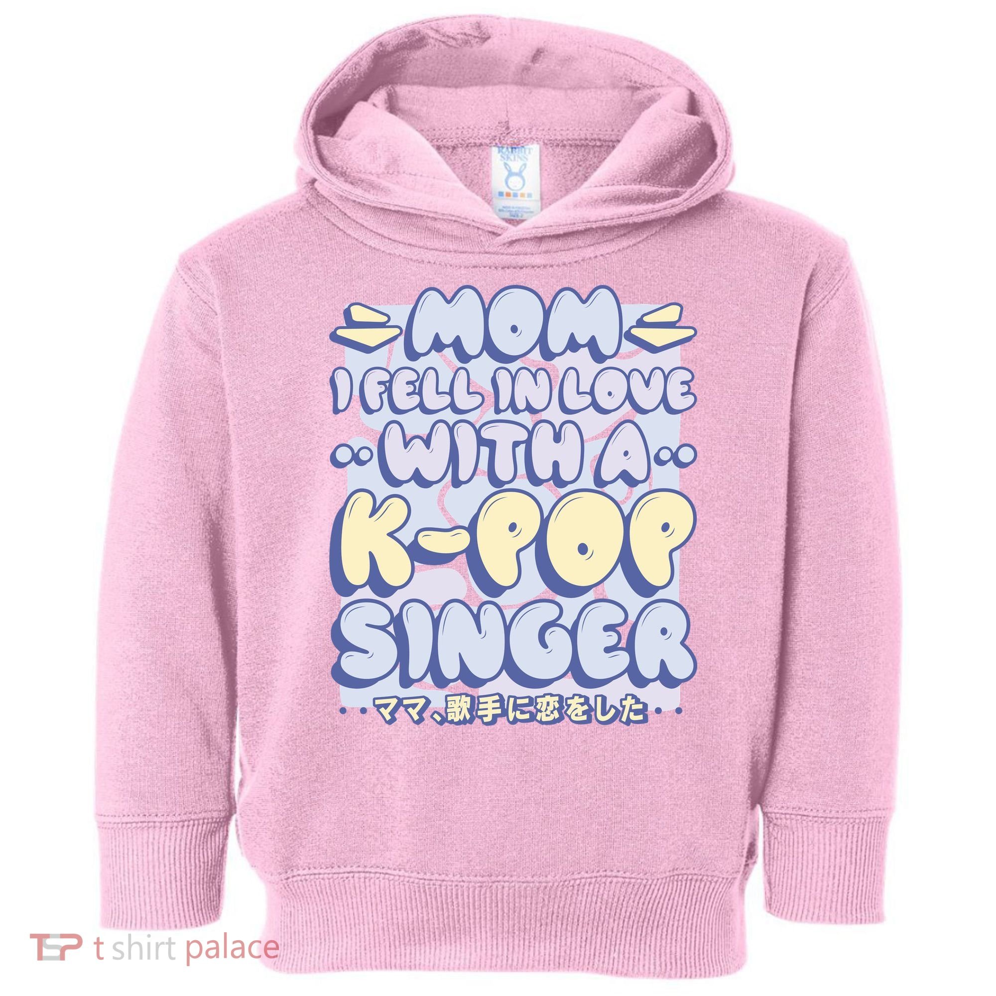 Mom I Fell In Love With A K Pop Singer Toddler Hoodie