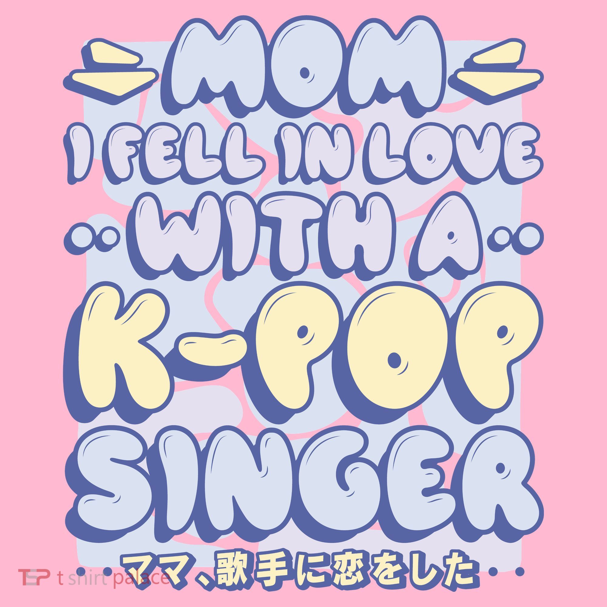 Mom I Fell In Love With A K Pop Singer Women's T-Shirt