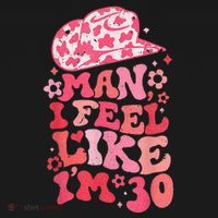Man I Feel Like IM 30 Western 30th Birthday 30th Birthday Long Sleeve Shirt thumb 2