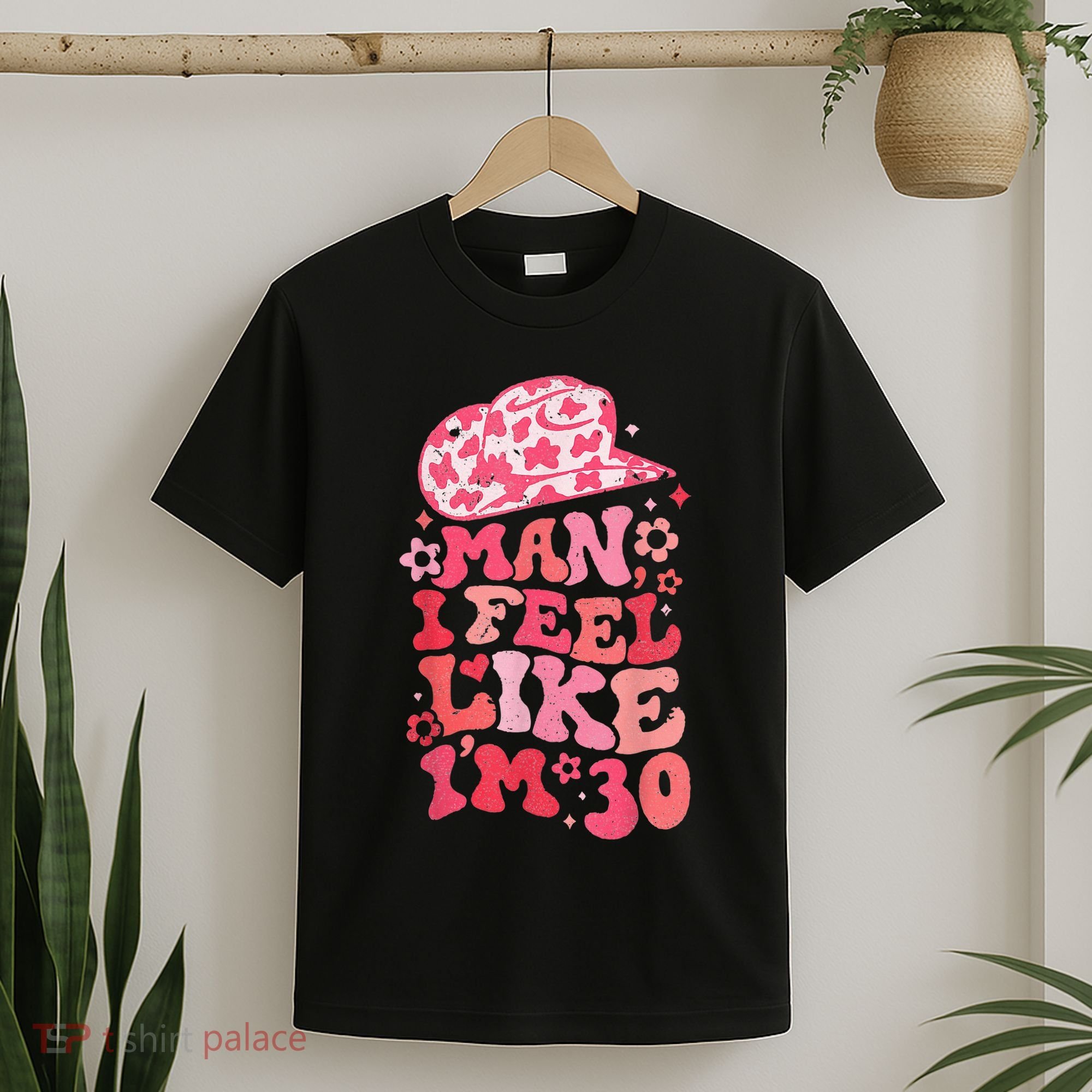 Man I Feel Like IM 30 Western 30th Birthday 30th Birthday T-Shirt
