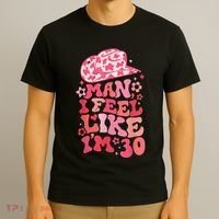 Man I Feel Like IM 30 Western 30th Birthday 30th Birthday T-Shirt thumb 3