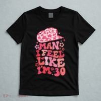 Man I Feel Like IM 30 Western 30th Birthday 30th Birthday T-Shirt thumb 5
