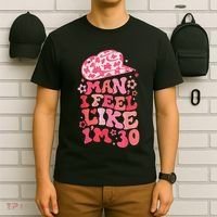Man I Feel Like IM 30 Western 30th Birthday 30th Birthday T-Shirt thumb 6