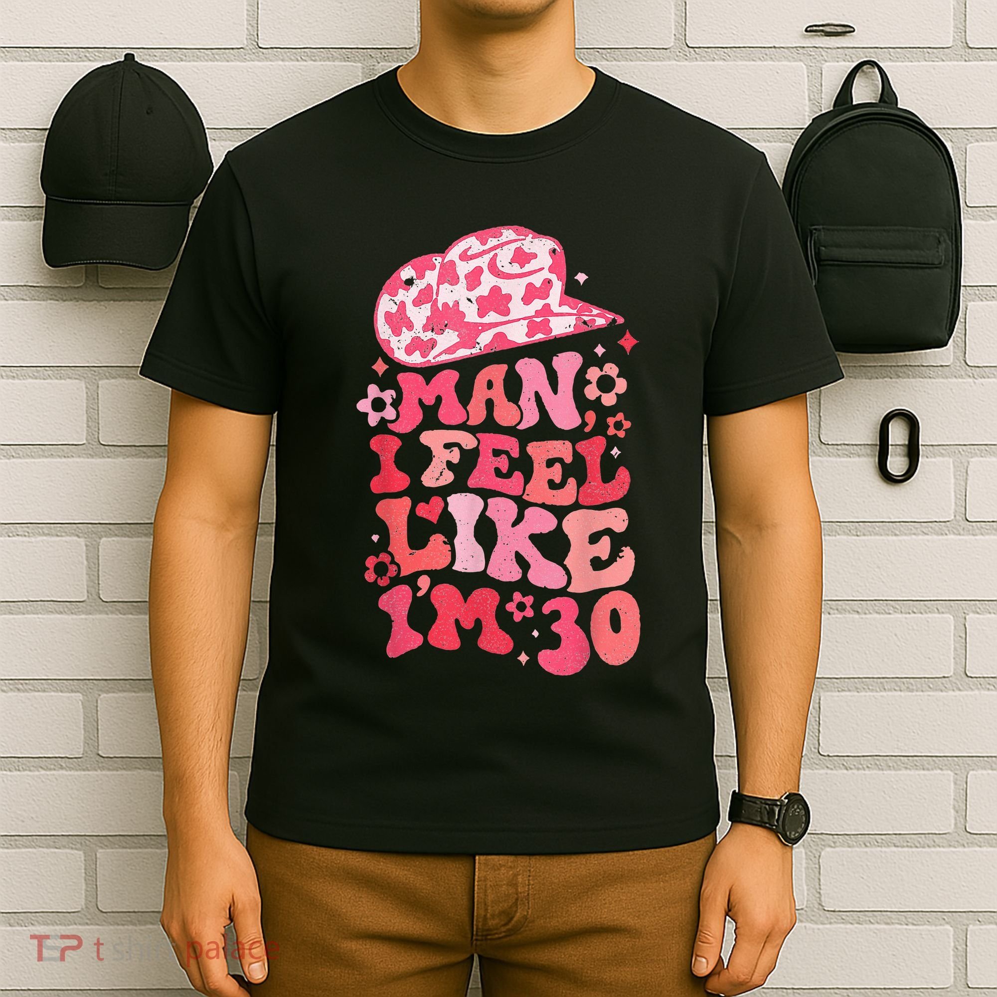 Man I Feel Like IM 30 Western 30th Birthday 30th Birthday T-Shirt