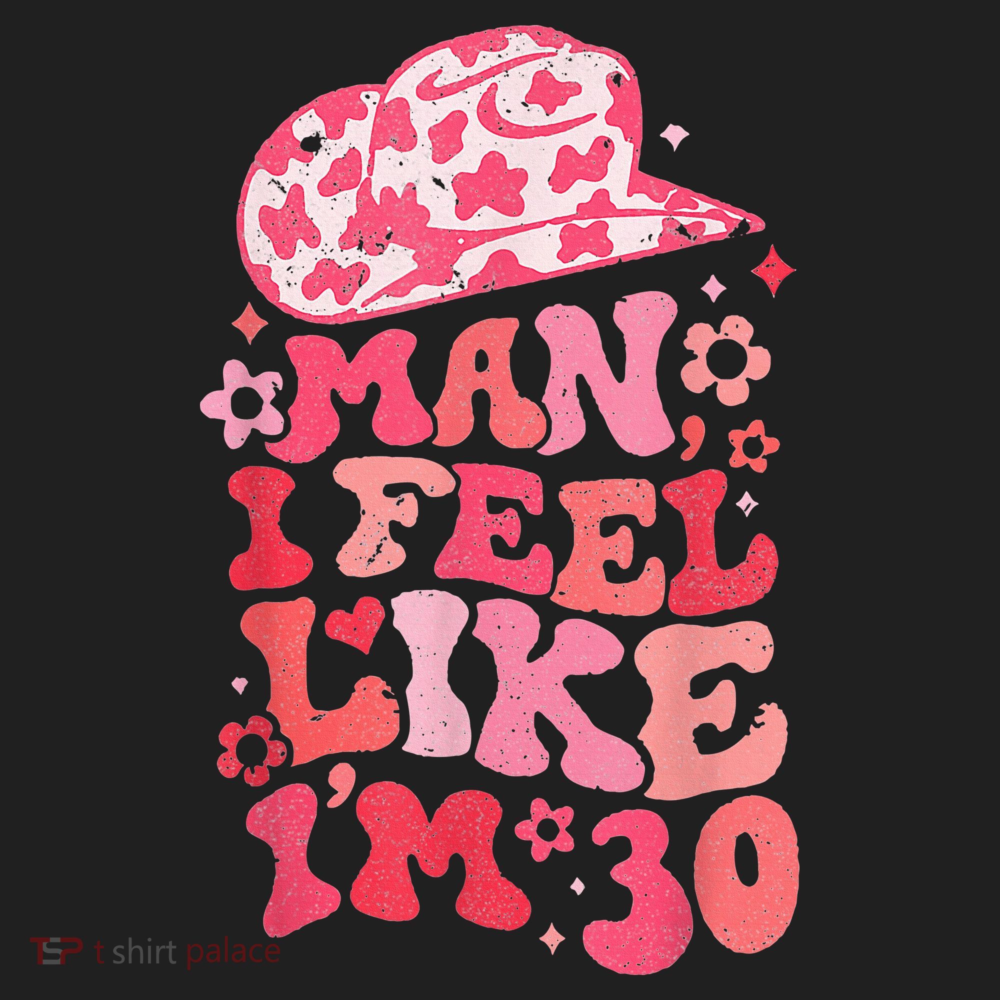 Man I Feel Like IM 30 Western 30th Birthday 30th Birthday Hat