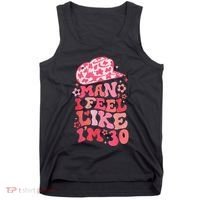 Man I Feel Like IM 30 Western 30th Birthday 30th Birthday Tank Top thumb 0