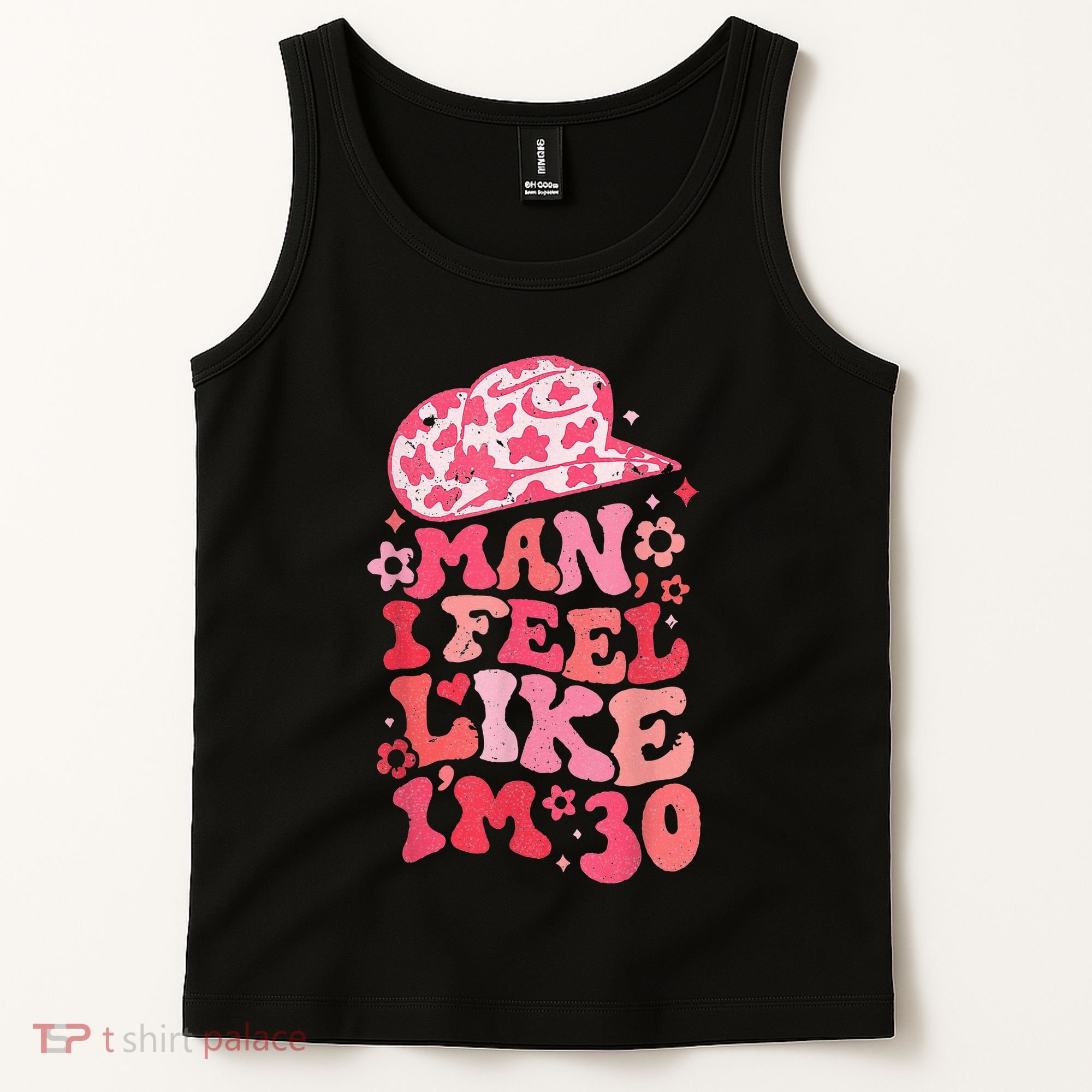 Man I Feel Like IM 30 Western 30th Birthday 30th Birthday Tank Top