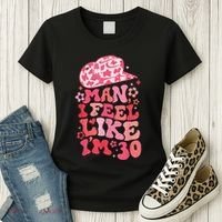 Man I Feel Like IM 30 Western 30th Birthday 30th Birthday Women's T-Shirt thumb 3