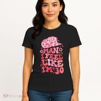 Man I Feel Like IM 30 Western 30th Birthday 30th Birthday Women's T-Shirt thumb 4