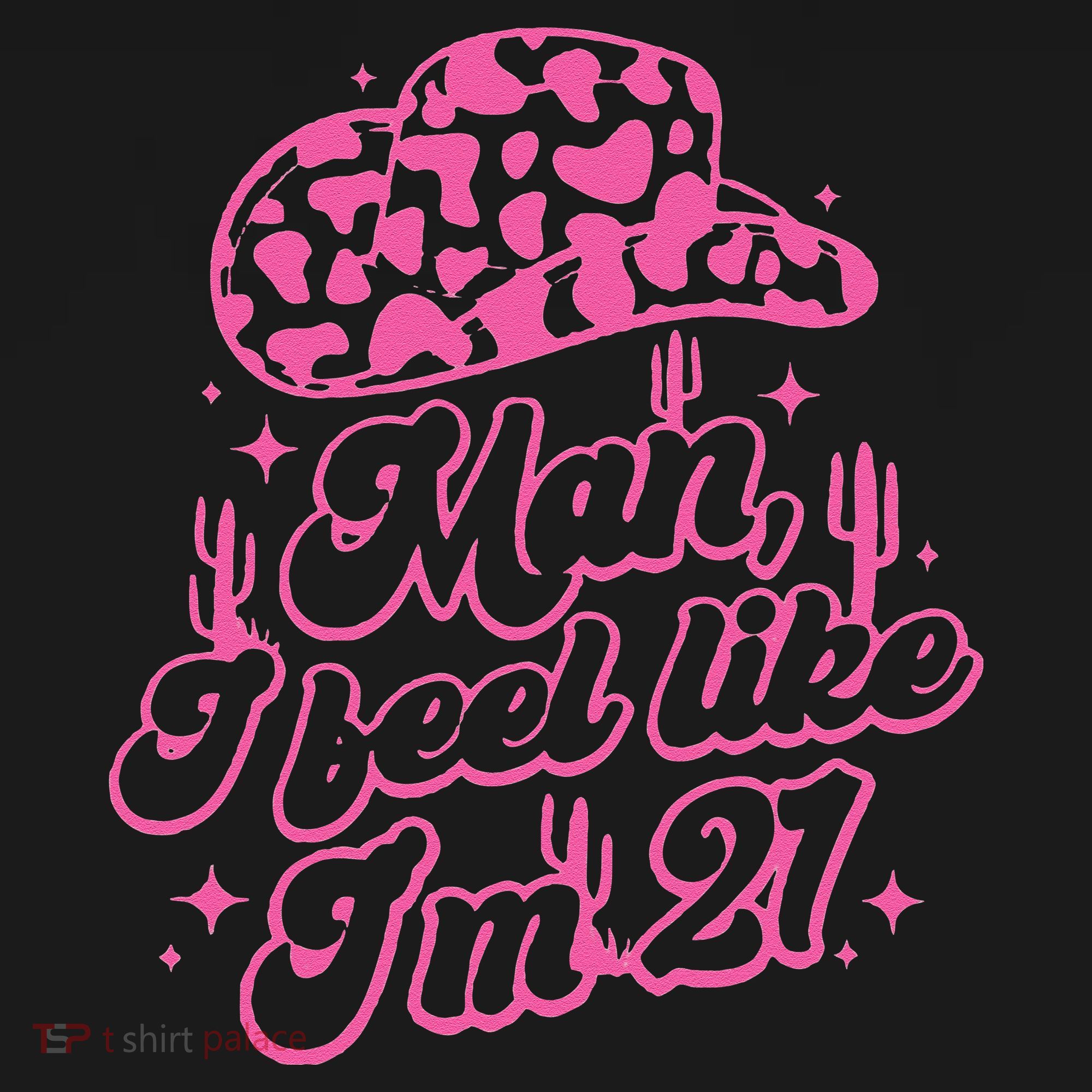 Man I Feel Like Im 21 21st Birthday Retro Cowgirl Women's Hoodie