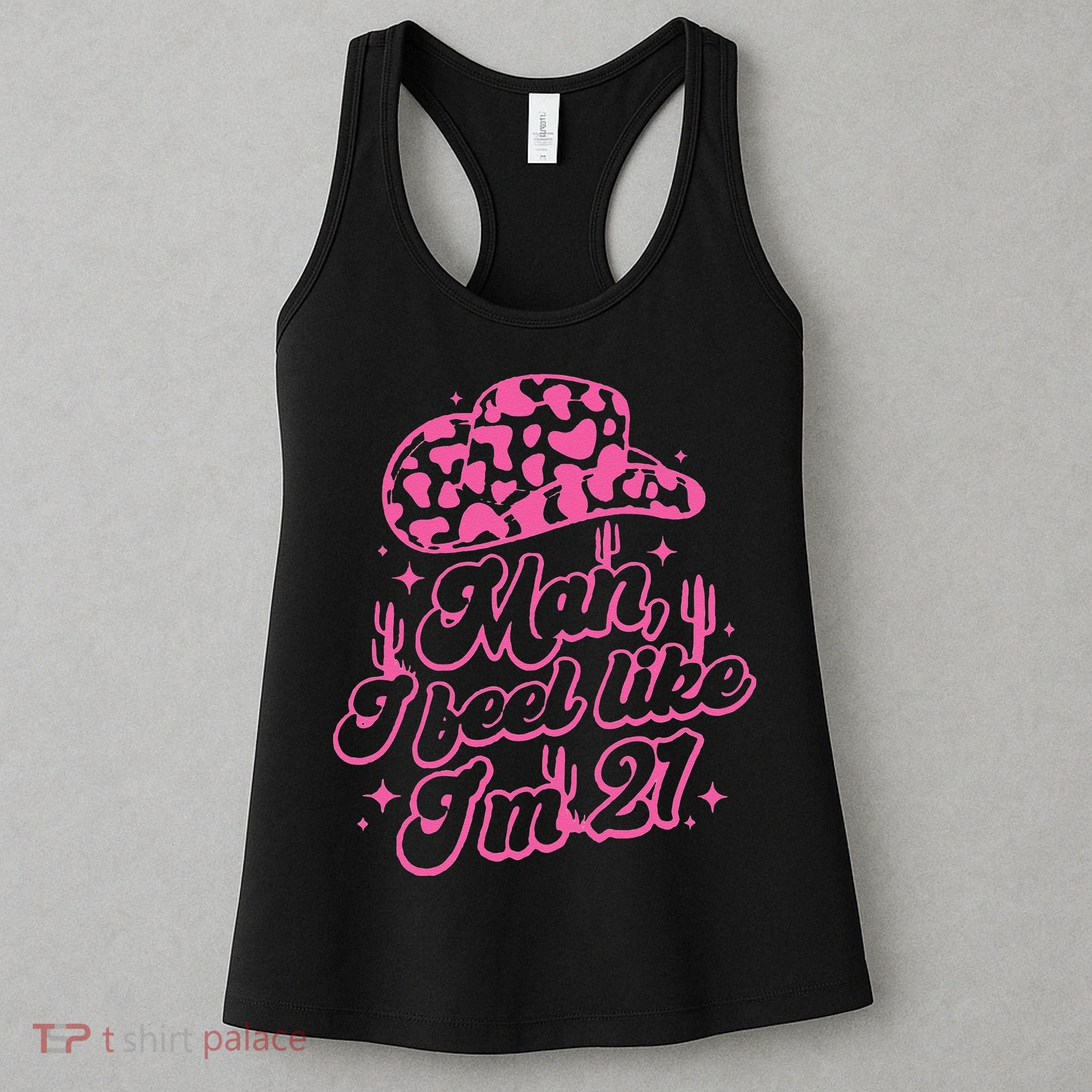 Man I Feel Like Im 21 21st Birthday Retro Cowgirl Women's Tank Top