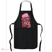 Man I Feel Like Im 30 Western 30th Birthday 30th Birthday Apron thumb 0