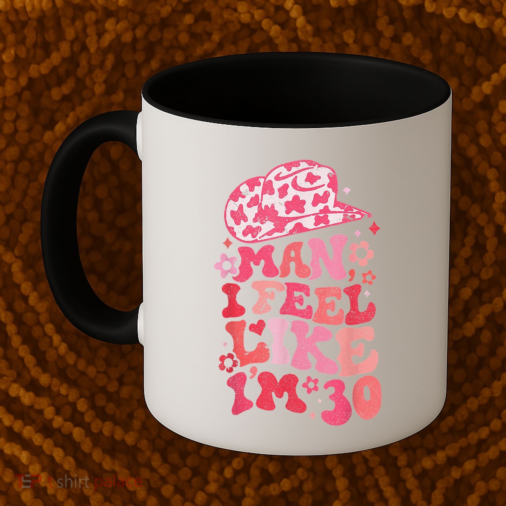Man I Feel Like Im 30 Western 30th Birthday 30th Birthday Coffee Mug