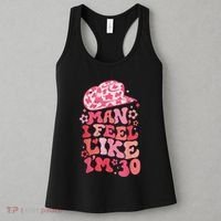 Man I Feel Like Im 30 Western 30th Birthday 30th Birthday Women's Tank Top thumb 3