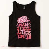 Man I Feel Like Im 30 Western 30th Birthday 30th Birthday Tank Top thumb 2