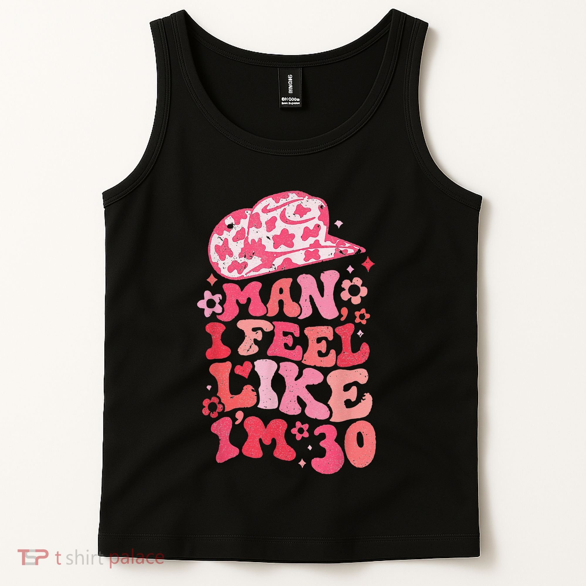 Man I Feel Like Im 30 Western 30th Birthday 30th Birthday Tank Top