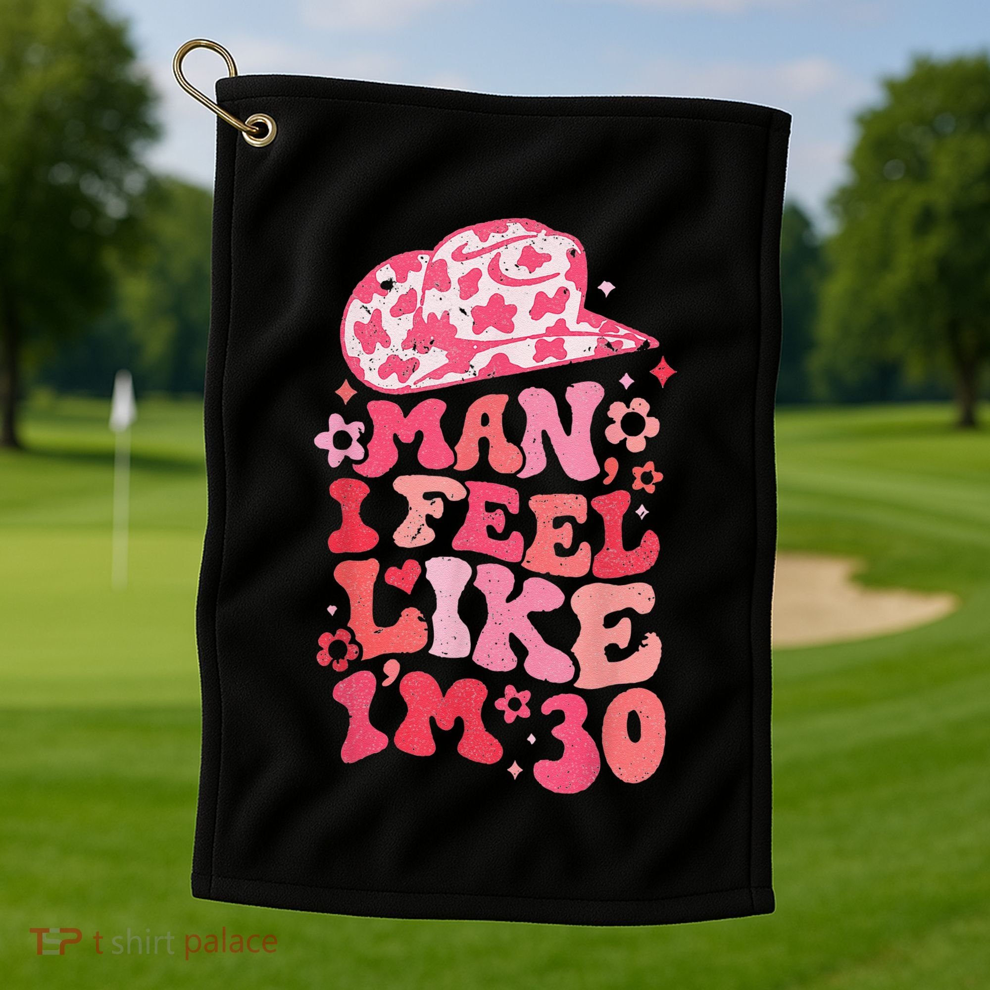Man I Feel Like Im 30 Western 30th Birthday 30th Birthday Golf Towel